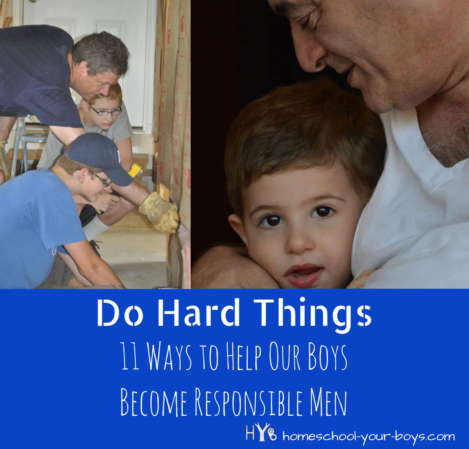 Do Hard Things – 11 Ways to Help Our Boys Become Responsible Men