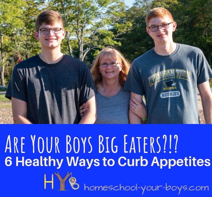 Are Your Boys Big Eaters? 6 Healthy Ways to Curb Appetites