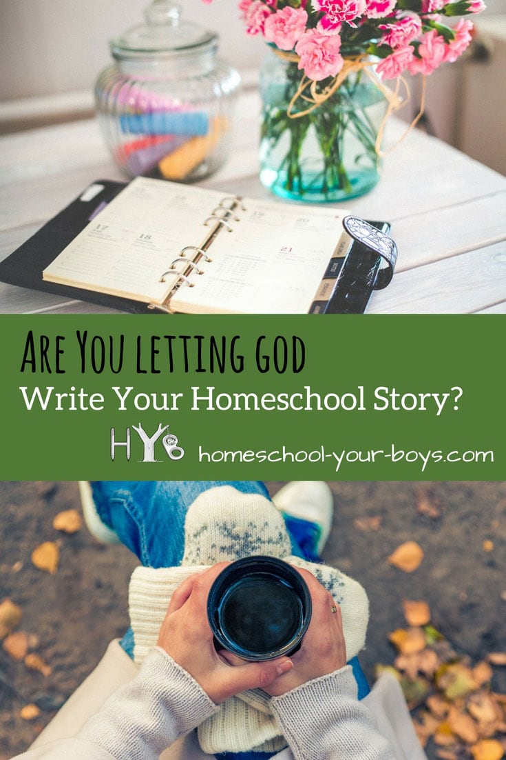 Are you letting God write your homeschool story?