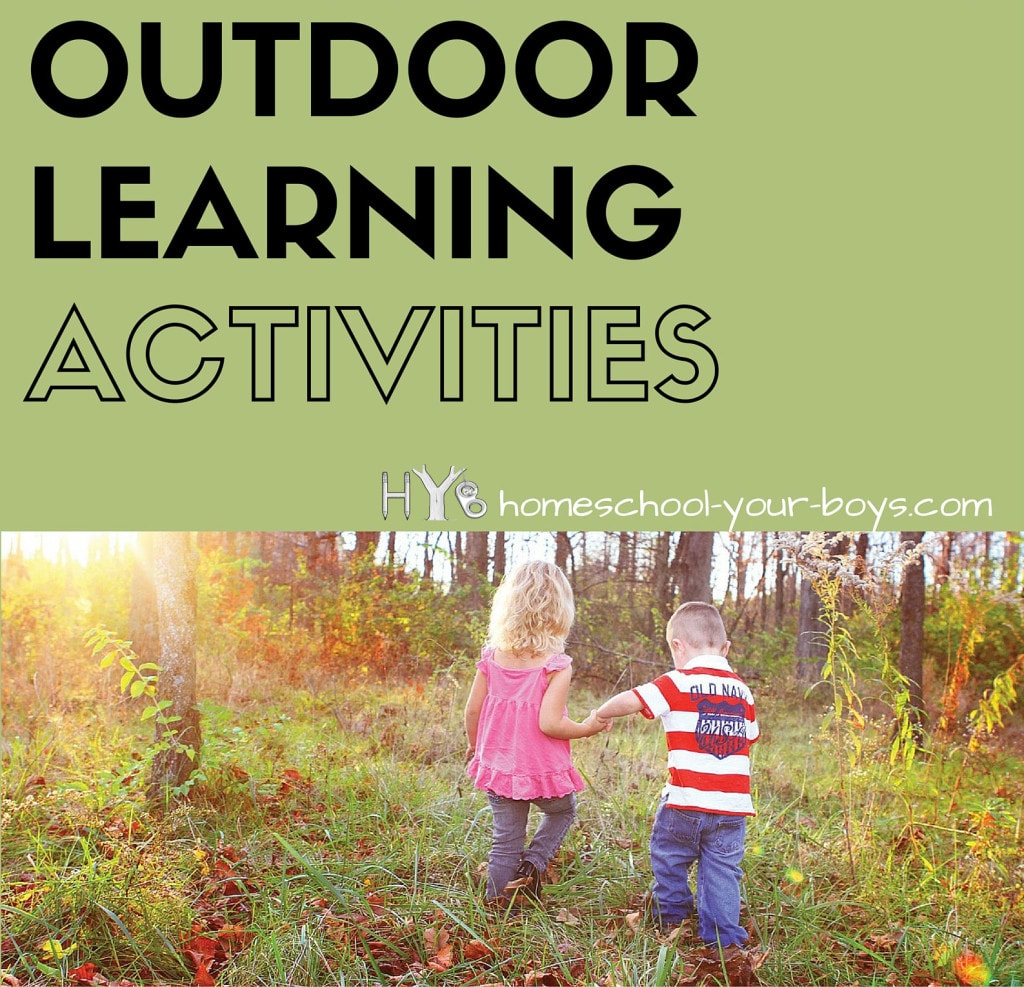 Outdoor Learning Activities Homeschool Your Boys