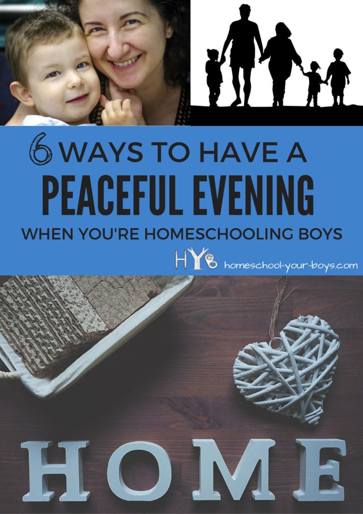6 Ways to Have a Peaceful Evening When You're Homeschooling Boys