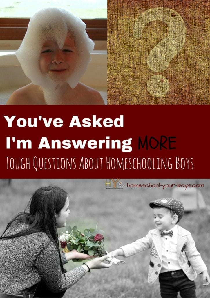 You've Asked I'm Answering - More Tough Questions About Homeschooling Boys