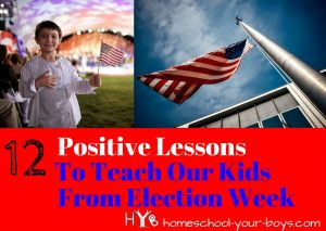 12 Positive Lessons to Teach Our Kids from Election Week