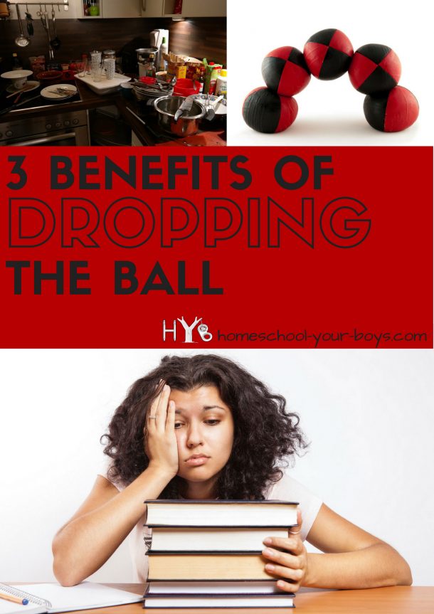 3 Benefits of Dropping the Ball Homeschool Your Boys