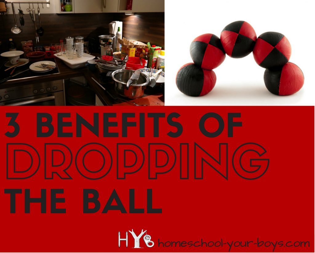 3 Benefits of Dropping the Ball Homeschool Your Boys