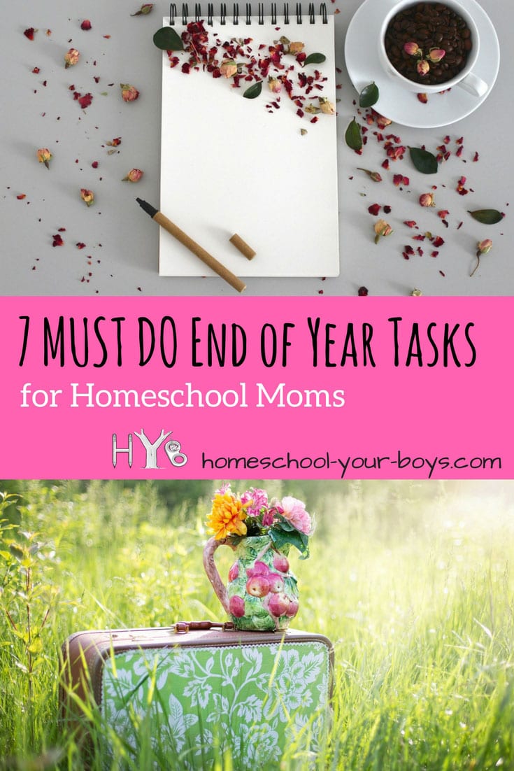 7 Must Do End of Year Tasks for Homeschool Moms