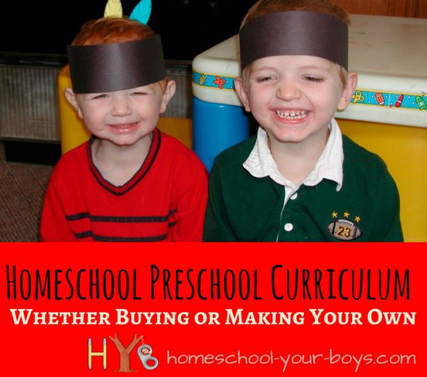 Preschool Curriculum Whether Buying or Making Your Own Homeschool Your Boys