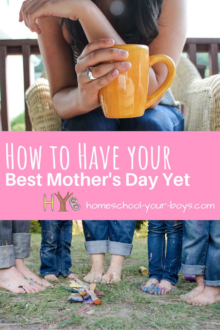 How to Have Your Best Mother's Day Yet