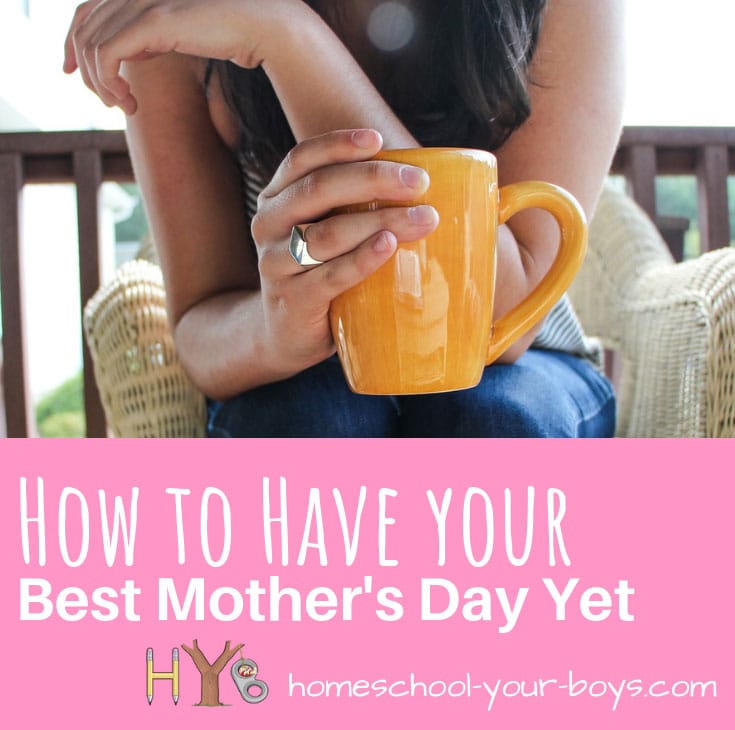 How to Have Your Best Mother's Day Yet